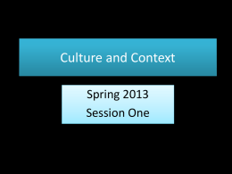 Culture and Context Spring 2013 Session One The Contemporary Missional Story • Lesslie Newbigin – Missionary to India – 1974 • The Gospel &