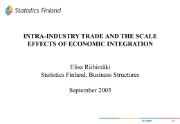 INTRA-INDUSTRY TRADE AND THE SCALE EFFECTS OF ECONOMIC INTEGRATION Elisa Riihimäki Statistics Finland, Business Structures September 2005  12.9.2005  C1