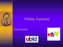 Online Auctions Fred Lizotte Mission and Vision  Ebay’s mission Statement  “ to provide a global trading platform where  practically anyone can trade.
