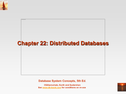 Chapter 22: Distributed Databases  Database System Concepts, 5th Ed. ©Silberschatz, Korth and Sudarshan See www.db-book.com for conditions on re-use.