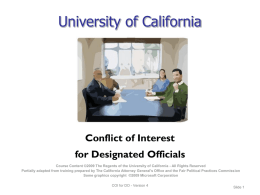 University of California  Conflict of Interest for Designated Officials Course Content ©2009 The Regents of the University of California - All Rights Reserved Partially.