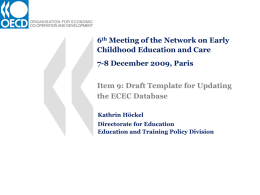 6th Meeting of the Network on Early Childhood Education and Care 7-8 December 2009, Paris Item 9: Draft Template for Updating the ECEC Database Kathrin.