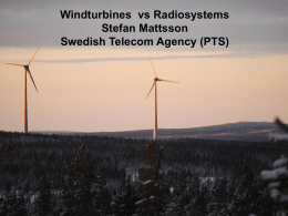 Windturbines vs Radiosystems Stefan Mattsson Swedish Telecom Agency (PTS) Content  Deployment  Impact  Protection  Responsibility  Web-site Vindlov  Permission process  FS-deployment in the surroundings.
