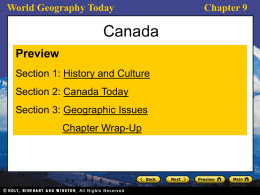World Geography Today  Canada Preview Section 1: History and Culture Section 2: Canada Today Section 3: Geographic Issues Chapter Wrap-Up  Chapter 9