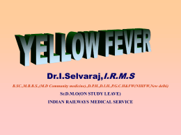 Dr.I.Selvaraj,I.R.M.S B.SC.,M.B.B.S.,(M.D Community medicine).,D.P.H.,D.I.H.,P.G.C.H&FW(NIHFW,New delhi)  Sr.D.M.O(ON STUDY LEAVE)  INDIAN RAILWAYS MEDICAL SERVICE In 1881, Carlos Juan Finlay, a physician in Havana, first proposed that.