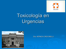 Toxicología en Urgencias Dra. MÓNICA CROCINELLI ¿QUE HACER CON UN PACIENTE INTOXICADO? RECORDAR EL  ABC.