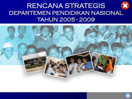 RENCANA STRATEGIS DEPARTEMEN PENDIDIKAN NASIONAL TAHUN 2005 - 2009 PENDAHULUAN •  •  • •  Amanat Pembukaan Undang-Undang Dasar 1945 (UUD 1945) … melindungi segenap bangsa Indonesia dan seluruh.