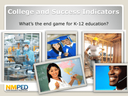 College and Success Indicators What’s the end game for K-12 education?