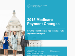 2015 Medicare Payment Changes How the Final Physician Fee Schedule Rule Impacts Pathologists  PRESENTED BY  DATE  Jonathan L.