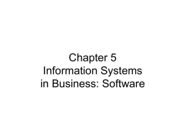 Chapter 5 Information Systems in Business: Software Learning Objectives • When you finish this chapter, you will: – Understand why managers must keep abreast of.