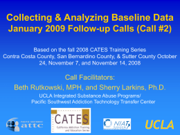 Collecting & Analyzing Baseline Data January 2009 Follow-up Calls (Call #2) Based on the fall 2008 CATES Training Series Contra Costa County, San.