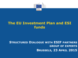 The EU Investment Plan and ESI funds  STRUCTURED DIALOGUE WITH ESIF PARTNERS GROUP OF EXPERTS  BRUSSELS, 23 APRIL 2015