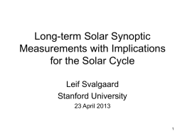 Long-term Solar Synoptic Measurements with Implications for the Solar Cycle Leif Svalgaard Stanford University 23 April 2013