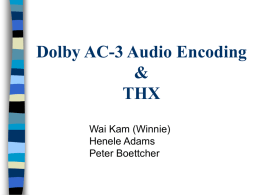 Dolby AC-3 Audio Encoding & THX Wai Kam (Winnie) Henele Adams Peter Boettcher Multichannel Audio     Audio used in film and various entertainment ranges from mono to stereo.