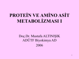 PROTEİN VE AMİNO ASİT METABOLİZMASI I Doç.Dr. Mustafa ALTINIŞIK ADÜTF Biyokimya AD1 Proteinler, amino asitlerin belirli türde, belirli sayıda ve belirli diziliş sırasında karakteristik.