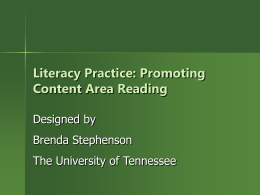 Literacy Practice: Promoting Content Area Reading Designed by  Brenda Stephenson The University of Tennessee.