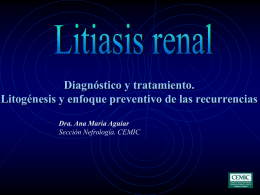 Diagnóstico y tratamiento. Litogénesis y enfoque preventivo de las recurrencias Dra. Ana María Aguiar Sección Nefrología.