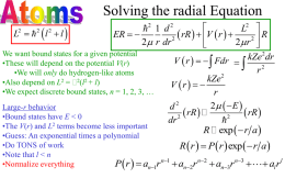 Solving the radial Equation L2  l  l   1 d2 L2  ER   rR   V  r   R 2  2 2 r dr 2