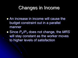 Changes in Income An increase in income will cause the budget constraint out in a parallel manner  Since PX/PY does not change, the.