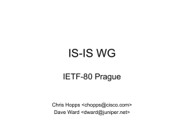 IS-IS WG IETF-80 Prague  Chris Hopps   Dave Ward •  Note Well Any submission to the IETF intended by the Contributor for publication as all or.