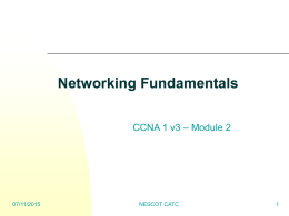 Networking Fundamentals CCNA 1 v3 – Module 2  07/11/2015  NESCOT CATC Networking Terminology End-user devices provide users with a connection to the network. Also referred to.