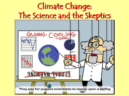 Climate Change: The Science and the Skeptics Isn’t climate change natural? Yes and No--Let’s first look at the causes of natural changes  Milankovitch.