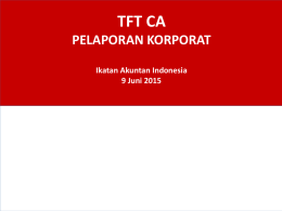 TFT CA PELAPORAN KORPORAT Ikatan Akuntan Indonesia 9 Juni 2015 Agenda Kompetensi dan Kurikulum  Metode Pembelajaran Diskusi Permasalahan dalam Pengajaran Materi dan Review Soal.