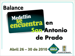 Balance en San Antonio de Prado Abril 26 – 30 de 2010 Lunes 26 de Abril  Martes 27 de Abril Miércoles 28 de Abril Jueves 29 de.