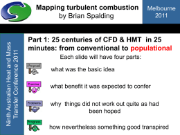 Ninth Australian Heat and Mass Transfer Conference 2011  Mapping turbulent combustion by Brian Spalding  Melbourne Part 1: 25 centuries of CFD & HMT in 25 minutes: