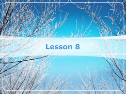 Lesson 8 Objectives  V了O(以后)就VO (了)  除了...以外, 还/也...  一边...一边...  能 and 会  double objects  Preposition 用  …的时候, …正在…  New Measure words  New situation 了  Review.