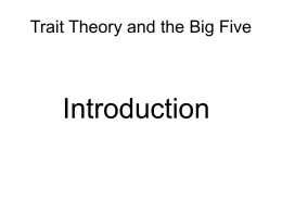 Trait Theory and the Big Five  Introduction Traits • Gordon Allport wrote the influential book, “Personality” in 1937.
