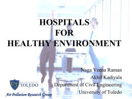 HOSPITALS FOR HEALTHY ENVIRONMENT Naga Veena Raman Akhil Kadiyala Department of Civil Engineering University of Toledo Air Pollution Research Group.