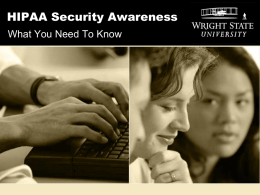 HIPAA Security Awareness What You Need To Know Training Overview This course will discuss the following subject areas: • How this training relates.