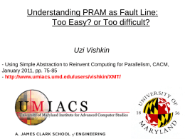 Understanding PRAM as Fault Line: Too Easy? or Too difficult?  Uzi Vishkin - Using Simple Abstraction to Reinvent Computing for Parallelism, CACM, January 2011,