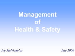 Management of Health & Safety  Joe McNicholas  July 2000 Safety anagement  What now? Safety Management Management • Different types of Manager – – – – – – – – – –  Production Finance Sales Marketing Environmental Personnel Training Safety Quality Departmental  Safety Management  • Question: How many have a specific.