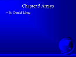 Chapter 5 Arrays  By  Daniel Linag Example 5.6 Copying Arrays In this example, you will see that a simple assignment cannot copy arrays in.