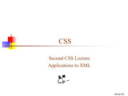 CSS Second CSS Lecture Applications to XML  7-Nov-15 A different emphasis   CSS is the same for XML as it is for HTML, but-        HTML already.