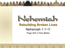 Rebuilding Broken Lives Nehemiah 1:1-11 Page 404 in Pew Bibles Nehemiah 1:1-11 1.