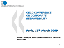 OECD CONFERENCE ON CORPORATE RESPONSIBILITY  Paris, 15th March 2009 Bruno Levesque, Principal Administrator, Financial Education.