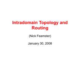 Intradomain Topology and Routing (Nick Feamster) January 30, 2008 Internet Routing Overview Autonomous Systems (ASes)  Abilene Comcast  AT&T  Cogent  Georgia Tech  • Today: Intradomain (i.e., “intra-AS”) routing • Monday: Interdomain routing.