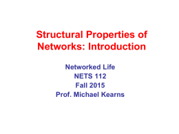 Structural Properties of Networks: Introduction Networked Life NETS 112 Fall 2015 Prof. Michael Kearns Networks: Basic Definitions • A network (or graph) is: – a collection of.