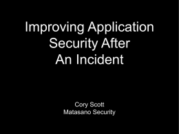 Improving Application Security After An Incident  Cory Scott Matasano Security Where Do Application Security Programs Come From?