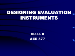 DESIGNING EVALUATION INSTRUMENTS Class X AEE 577 • Upon completion of this lesson, students should be able to: – List the step by step.