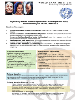Engendering National Statistical Systems For a Knowledge-Based Policy Formulation Program 2007- 09 , WBI-UNECE Objectives of the program:        Improve sensitization of users and.