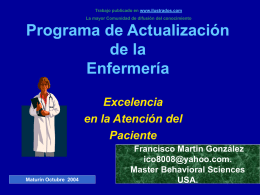 Trabajo publicado en www.ilustrados.com  La mayor Comunidad de difusión del conocimiento  Programa de Actualización de la Enfermería Excelencia en la Atención del Paciente  Maturín Octubre 2004  Francisco Martin González ico8008@yahoo.com. Master.