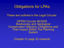 Obligations for LPAs These are outlined in the Legal Circular. OPDM Circular 06/2005 Biodiversity and Geological Conservation Statutory Obligations and Their Impact Within The Planning System Chapter.
