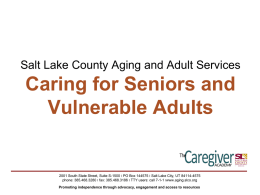 Salt Lake County Aging and Adult Services  Caring for Seniors and Vulnerable Adults  2001 South State Street, Suite S-1500   ׀ PO Box 144575