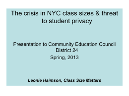 The crisis in NYC class sizes & threat to student privacy  Presentation to Community Education Council District 24 Spring, 2013  Leonie Haimson, Class Size Matters.