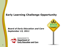 Early Learning Challenge Opportunity  Board of Early Education and Care September 13, 2011