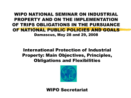 WIPO NATIONAL SEMINAR ON INDUSTRIAL PROPERTY AND ON THE IMPLEMENTATION OF TRIPS OBLIGATIONS IN THE PURSUANCE OF NATIONAL PUBLIC POLICIES AND GOALS Damascus, May.